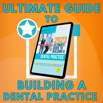 The Ultimate Guide to Building a Dental Practice